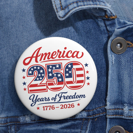 America 250 Commemorative Pin Button — 250 Years of Freedom 3" Button Pin