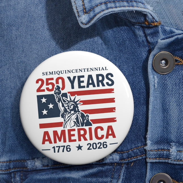 Semiquincentennial 250 Years America Pin Button – 1776–2026 Patriotic Statue of Liberty 3" Button Pin