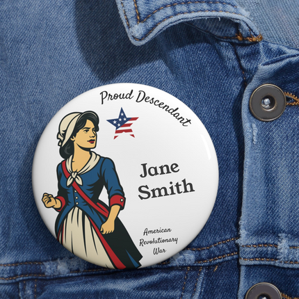 Personalized Proud Descendant of Female American Revolutionary War Patriot 3" Button Pin