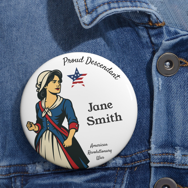 Personalized Proud Descendant of Female American Revolutionary War Patriot 3" Button Pin